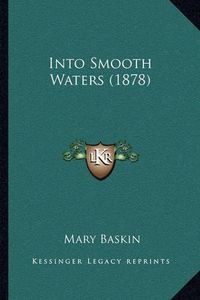 Cover image for Into Smooth Waters (1878)