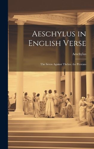 Cover image for Aeschylus in English Verse