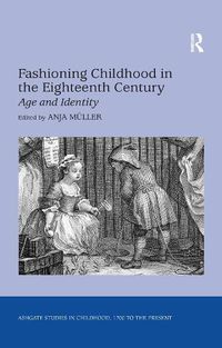 Cover image for Fashioning Childhood in the Eighteenth Century: Age and Identity