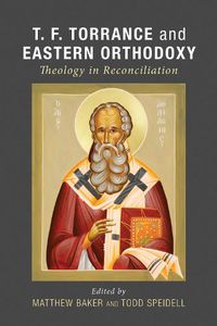 Cover image for T. F. Torrance and Eastern Orthodoxy: Theology in Reconciliation