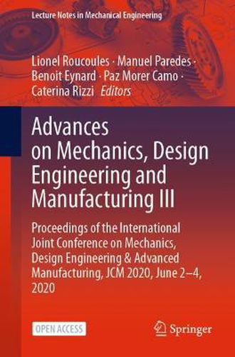 Cover image for Advances on Mechanics, Design Engineering and Manufacturing III: Proceedings of the International Joint Conference on Mechanics, Design Engineering & Advanced Manufacturing, JCM 2020, June 2-4, 2020