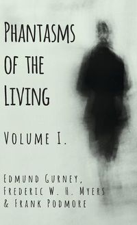 Cover image for Phantasms of the Living - Volume I.