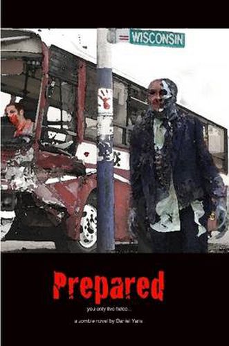 Cover image for Prepared, You Only Live Twice: a Zombie Novel