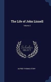 Cover image for The Life of John Linnell; Volume 2