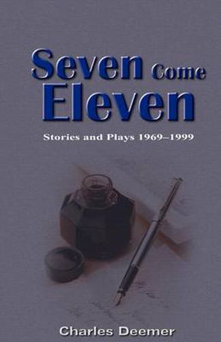 Cover image for Seven Come Eleven: Stories and Plays 1969-1999