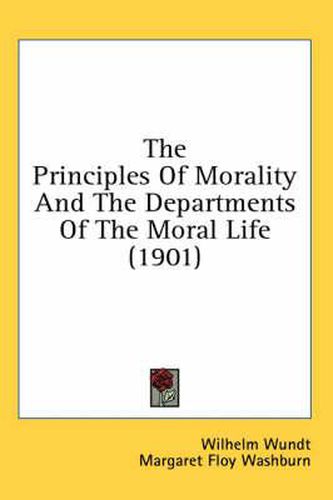 Cover image for The Principles of Morality and the Departments of the Moral Life (1901)