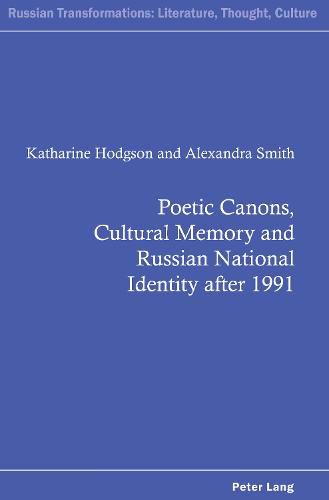 Poetic Canons, Cultural Memory and Russian National Identity after 1991