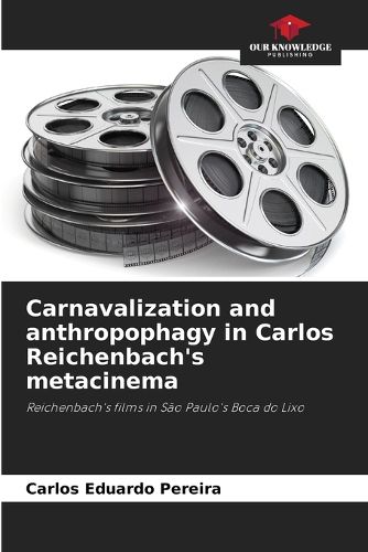 Cover image for Carnavalization and anthropophagy in Carlos Reichenbach's metacinema