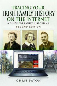 Cover image for Tracing Your Irish Family History on the Internet: A Guide for Family Historians - Second Edition