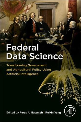 Cover image for Federal Data Science: Transforming Government and Agricultural Policy Using Artificial Intelligence