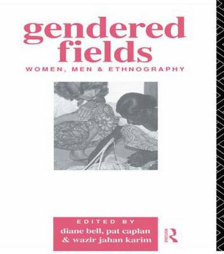 Gendered Fields: Women, Men and Ethnography