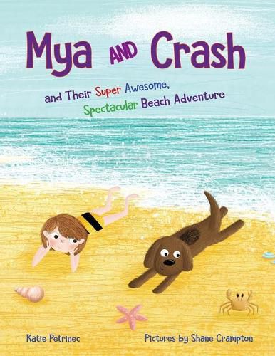 Cover image for Mya and Crash: and Their Super Awesome, Spectacular Beach Adventure