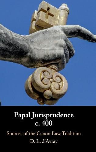 Cover image for Papal Jurisprudence c. 400: Sources of the Canon Law Tradition