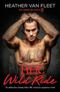Cover image for Her Wild Ride: An addictive, steamy biker MC romance suspense novel