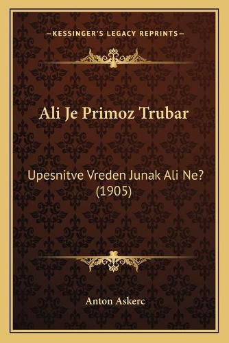 Cover image for Ali Je Primoz Trubar: Upesnitve Vreden Junak Ali Ne? (1905)