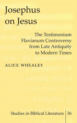 Cover image for Josephus on Jesus: The Testimonium Flavianum Controversy from Late Antiquity to Modern Times