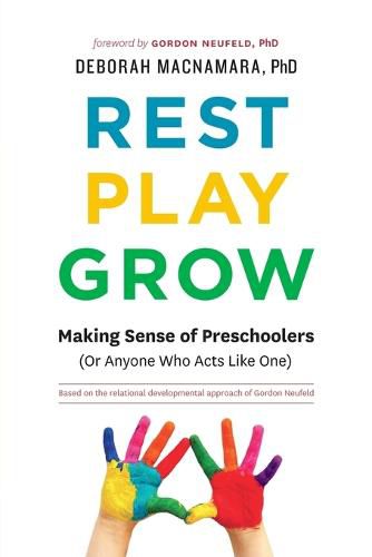 Cover image for Rest, Play, Grow: Making Sense of Preschoolers (Or Anyone Who Acts Like One)