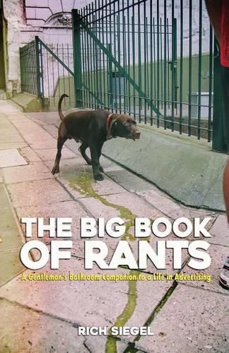 Cover image for The Big Book of Rants: A Gentlemen's Bathroom Companion to a Life in Advertising