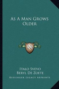 Cover image for As a Man Grows Older