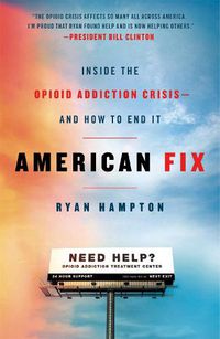 Cover image for American Fix: Inside the Opioid Addiction Crisis - and How to End It
