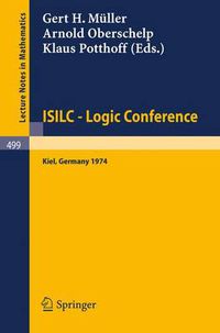 Cover image for ISILC - Logic Conference: Proceedings of the International Summer Institute and Logic Colloquium, Kiel 1974