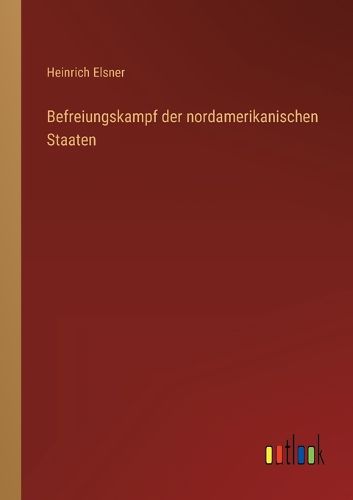 Cover image for Befreiungskampf der nordamerikanischen Staaten