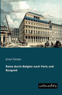 Cover image for Reise Durch Belgien Nach Paris Und Burgund