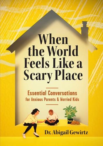 Cover image for When the World Feels Like a Scary Place: Essential Conversations for Anxious Parents and Worried Kids