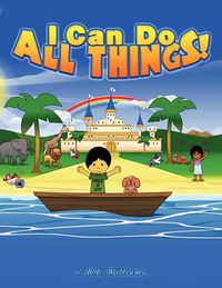 Cover image for I Can Do All Things!