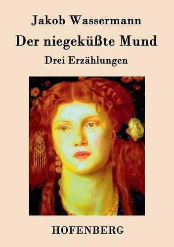 Der niegekusste Mund: Drei Erzahlungen