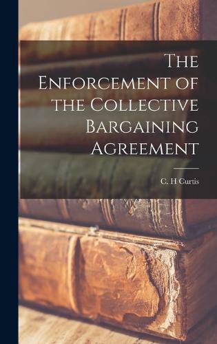 Cover image for The Enforcement of the Collective Bargaining Agreement