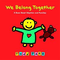 Cover image for We Belong Together: A Book About Adoption and Families