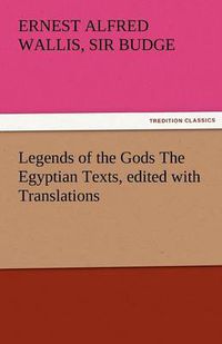 Cover image for Legends of the Gods the Egyptian Texts, Edited with Translations