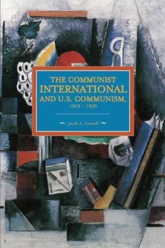 Cover image for Communist International And U.s. Communism, 1919-1929: Historical Materialism, Volume 82