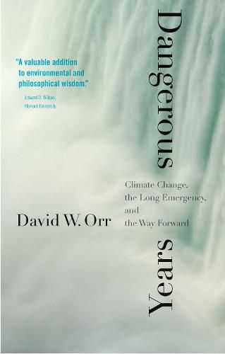 Dangerous Years: Climate Change, the Long Emergency, and the Way Forward