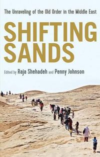 Cover image for Shifting Sands: The Unraveling of the Old Order in the Middle East