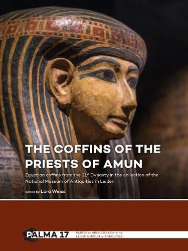 Cover image for The Coffins of the Priests of Amun: Egyptian coffins from the 21st Dynasty in the collection of the National Museum of Antiquities in Leiden