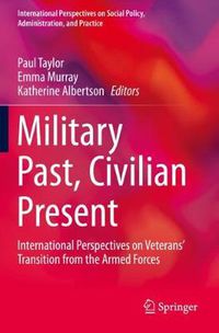 Cover image for Military Past, Civilian Present: International Perspectives on Veterans' Transition from the Armed Forces