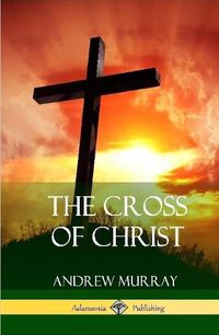 Cover image for The Cross of Christ (Hardcover)