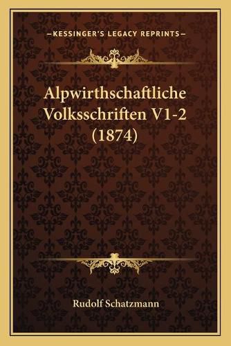 Cover image for Alpwirthschaftliche Volksschriften V1-2 (1874)