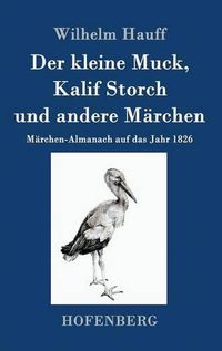 Cover image for Der kleine Muck, Kalif Storch und andere Marchen: Marchen-Almanach auf das Jahr 1826