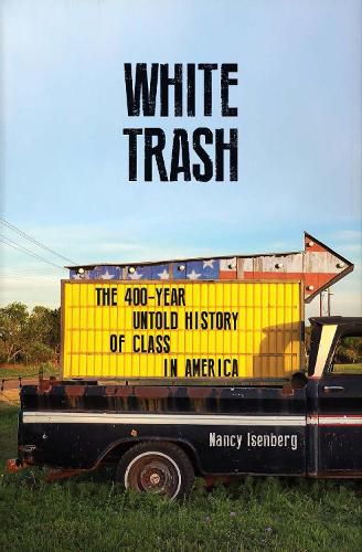 Cover image for White Trash: The 400-Year Untold History of Class in America