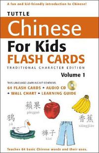 Cover image for Tuttle Chinese for Kids Flash Cards Kit Vol 1 Traditional Ed: Traditional Characters [Includes 64 Flash Cards, Audio CD, Wall Chart & Learning Guide]