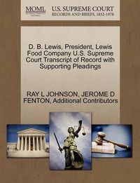 Cover image for D. B. Lewis, President, Lewis Food Company U.S. Supreme Court Transcript of Record with Supporting Pleadings