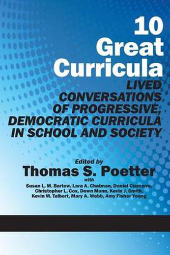 Cover image for 10 Great Curricula: Lived Conversations of Progressive, Democratic Curricula in School and Society