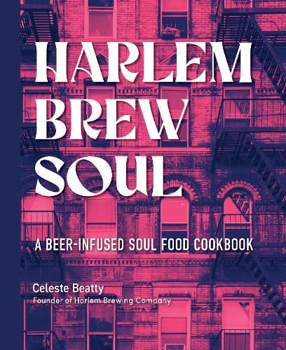 Cover image for Harlem. Brew. Soul.: A Beer Cookbook Experience