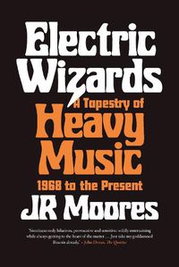 Cover image for Electric Wizards: A Tapestry of Heavy Music, 1968 to the present