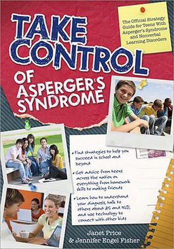 Take Control of Asperger's Syndrome: The Official Strategy Guide for Teens With Asperger's Syndrome and Nonverbal Learning Disorder