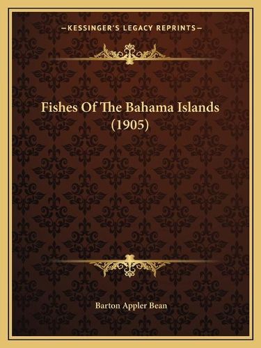 Cover image for Fishes of the Bahama Islands (1905)