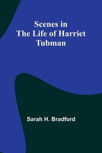 Cover image for Scenes in the Life of Harriet Tubman